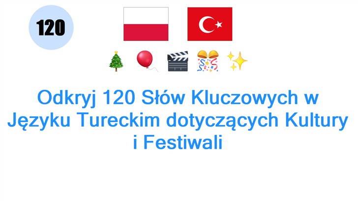 Odkryj 120 Słów Kluczowych w Języku Tureckim dotyczących Kultury i Festiwali